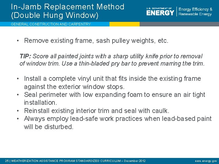In-Jamb Replacement Method (Double Hung Window) GENERAL CONSTRUCTION AND CARPENTRY • Remove existing frame,