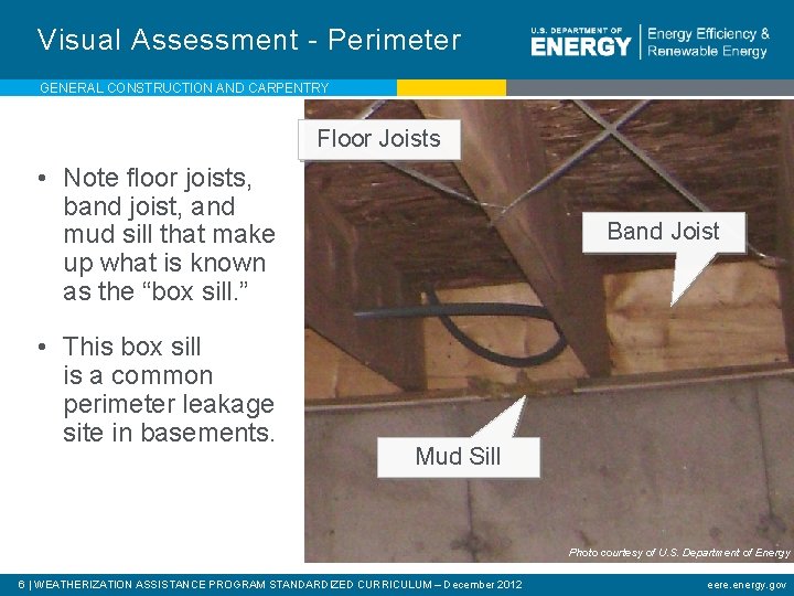 Visual Assessment - Perimeter GENERAL CONSTRUCTION AND CARPENTRY Floor Joists • Note floor joists,