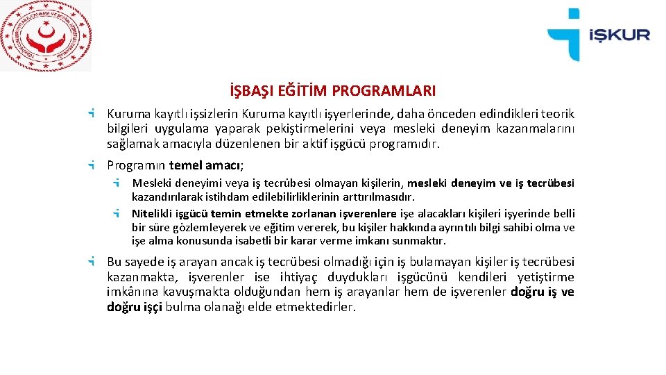 İŞBAŞI EĞİTİM PROGRAMLARI Kuruma kayıtlı işsizlerin Kuruma kayıtlı işyerlerinde, daha önceden edindikleri teorik bilgileri