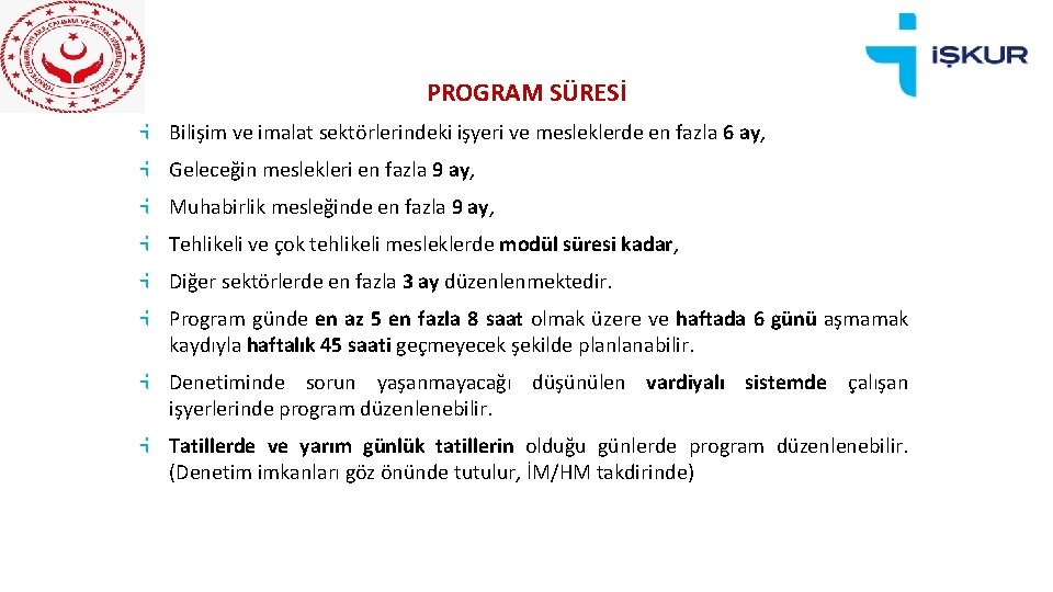 PROGRAM SÜRESİ Bilişim ve imalat sektörlerindeki işyeri ve mesleklerde en fazla 6 ay, Geleceğin