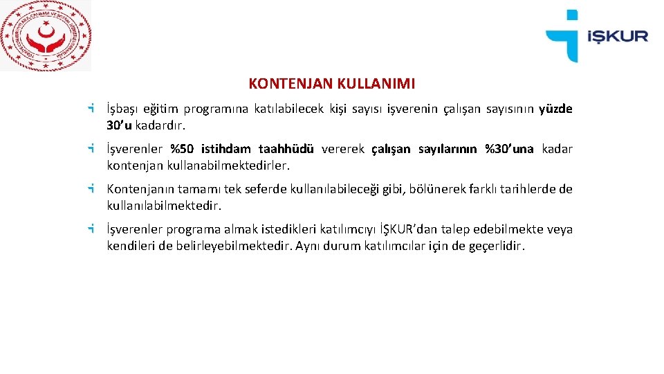 KONTENJAN KULLANIMI İşbaşı eğitim programına katılabilecek kişi sayısı işverenin çalışan sayısının yüzde 30’u kadardır.