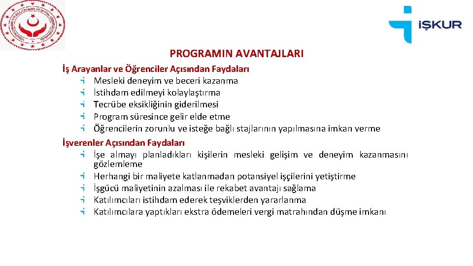 PROGRAMIN AVANTAJLARI İş Arayanlar ve Öğrenciler Açısından Faydaları Mesleki deneyim ve beceri kazanma İstihdam