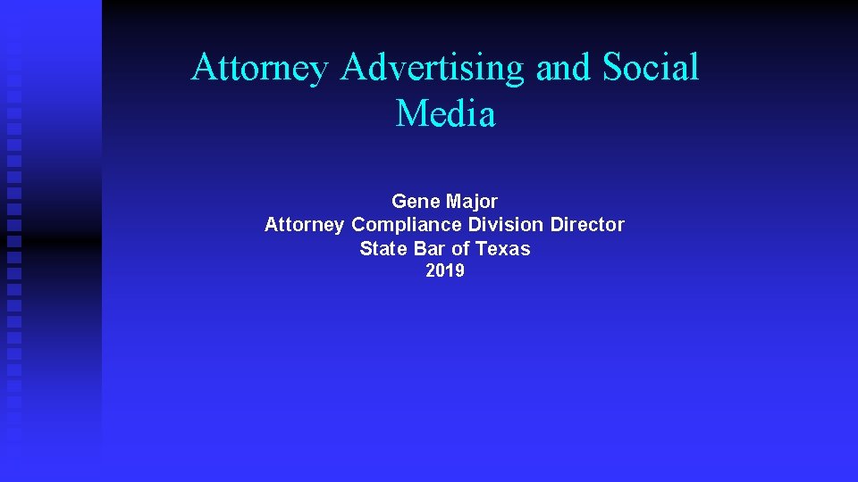 Attorney Advertising and Social Media Gene Major Attorney Compliance Division Director State Bar of