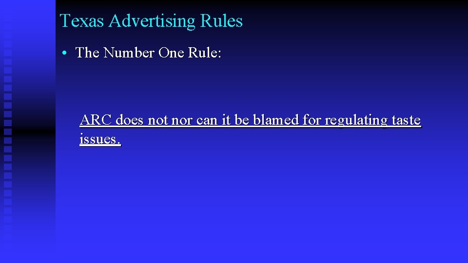 Texas Advertising Rules • The Number One Rule: ARC does not nor can it