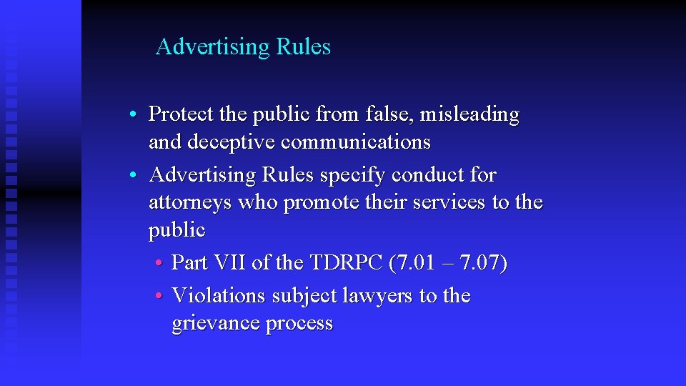 Advertising Rules • Protect the public from false, misleading and deceptive communications • Advertising