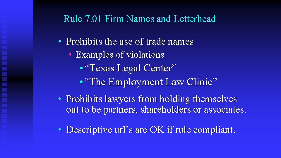 Rule 7. 01 Firm Names and Letterhead • Prohibits the use of trade names