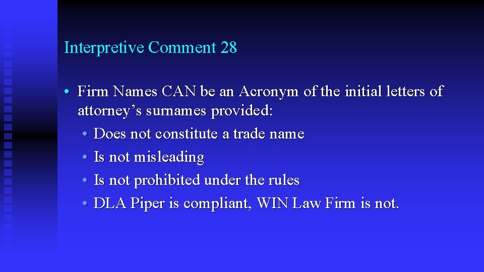 Interpretive Comment 28 • Firm Names CAN be an Acronym of the initial letters