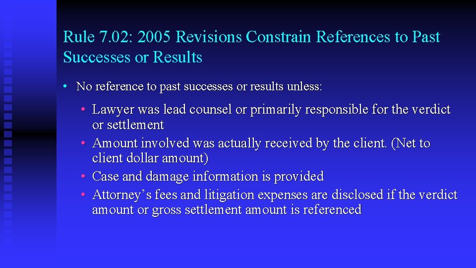 Rule 7. 02: 2005 Revisions Constrain References to Past Successes or Results • No