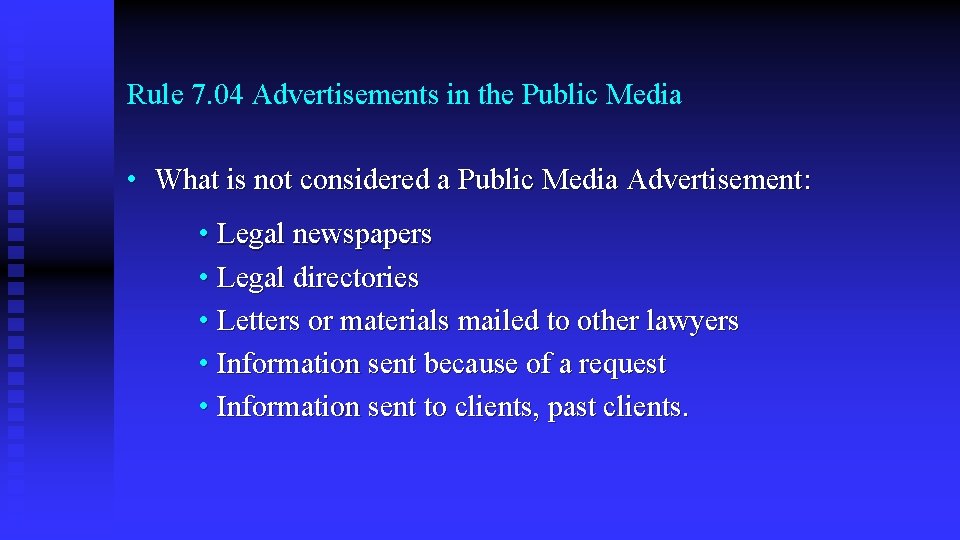 Rule 7. 04 Advertisements in the Public Media • What is not considered a