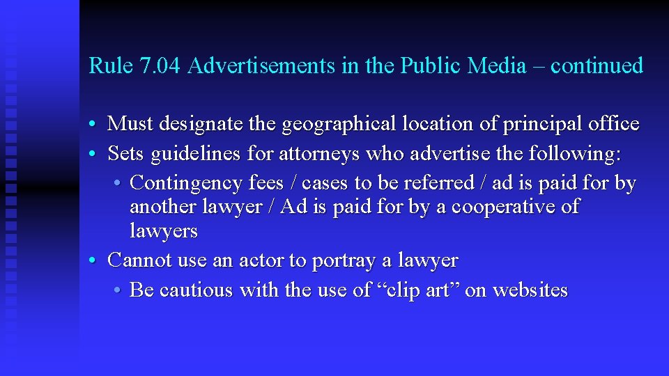 Rule 7. 04 Advertisements in the Public Media – continued • Must designate the