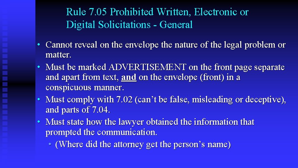 Rule 7. 05 Prohibited Written, Electronic or Digital Solicitations - General • Cannot reveal