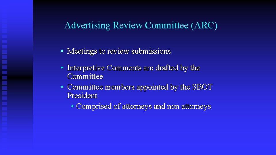Advertising Review Committee (ARC) • Meetings to review submissions • Interpretive Comments are drafted