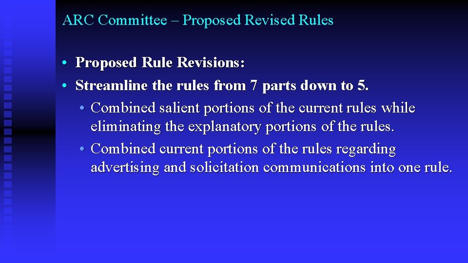 ARC Committee – Proposed Revised Rules • Proposed Rule Revisions: • Streamline the rules