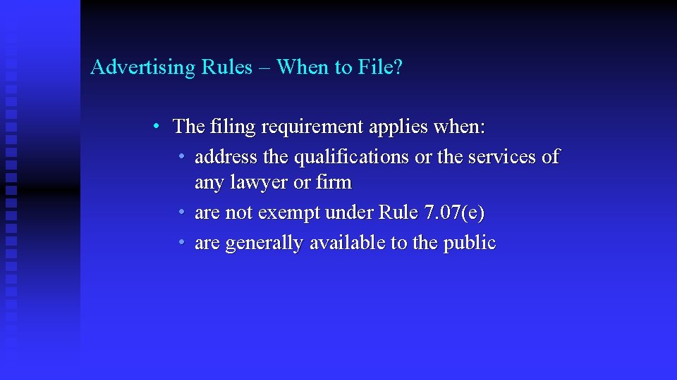 Advertising Rules – When to File? • The filing requirement applies when: • address