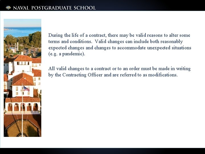 During the life of a contract, there may be valid reasons to alter some