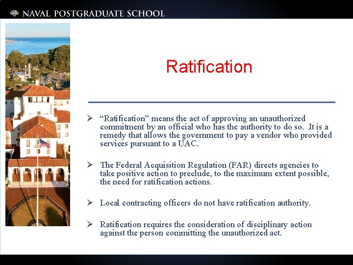 Ratification Ø “Ratification” means the act of approving an unauthorized commitment by an official