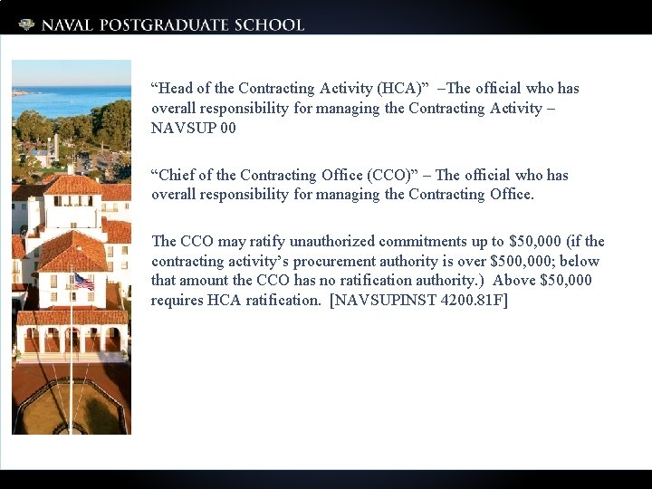 “Head of the Contracting Activity (HCA)” –The official who has overall responsibility for managing