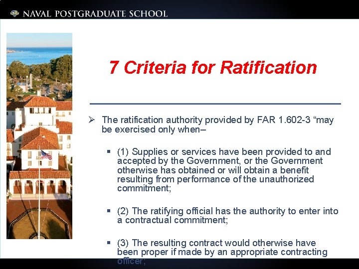 7 Criteria for Ratification Ø The ratification authority provided by FAR 1. 602 -3