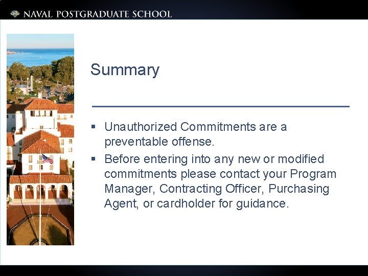 Summary § Unauthorized Commitments are a preventable offense. § Before entering into any new