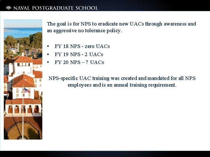 The goal is for NPS to eradicate new UACs through awareness and an aggressive