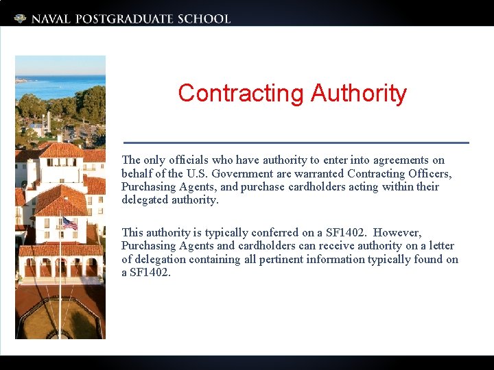 Contracting Authority The only officials who have authority to enter into agreements on behalf