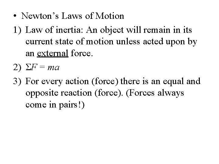  • Newton’s Laws of Motion 1) Law of inertia: An object will remain