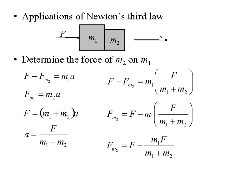  • Applications of Newton’s third law F m 1 m 2 • Determine