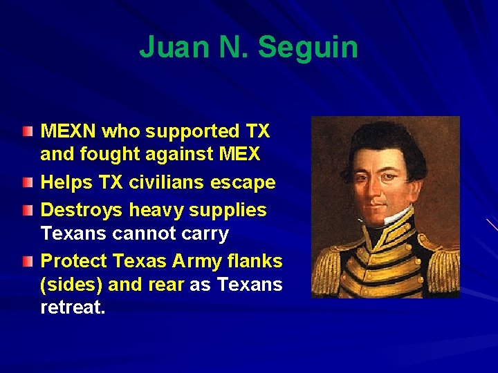 Juan N. Seguin MEXN who supported TX and fought against MEX Helps TX civilians