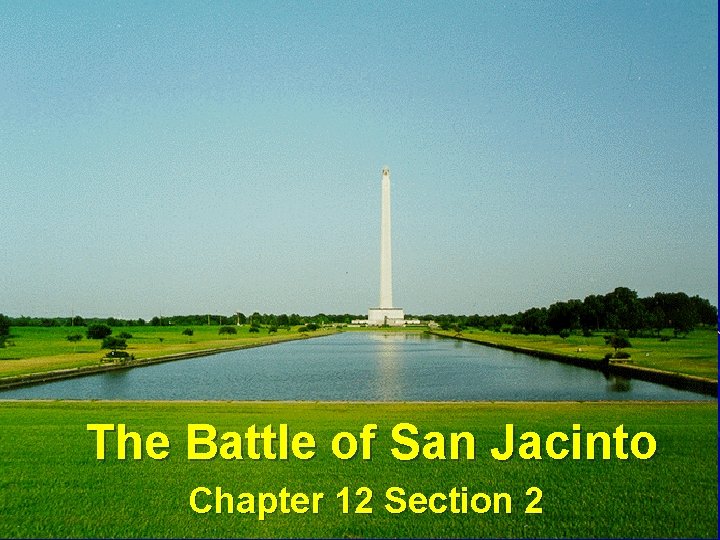 The Battle of San Jacinto Chapter 12 Section 2 