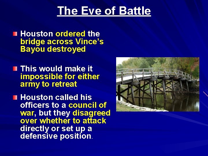 The Eve of Battle Houston ordered the bridge across Vince’s Bayou destroyed This would
