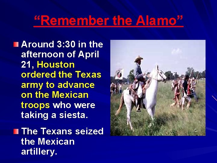 “Remember the Alamo” Around 3: 30 in the afternoon of April 21, Houston ordered