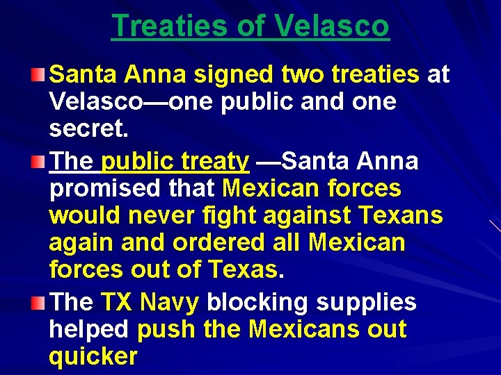 Treaties of Velasco Santa Anna signed two treaties at Velasco—one public and one secret.