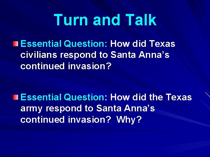 Turn and Talk Essential Question: How did Texas civilians respond to Santa Anna’s continued