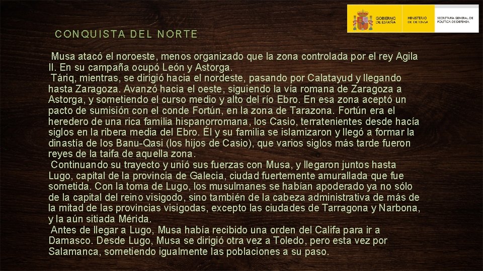 CONQUISTA DEL NORTE Musa atacó el noroeste, menos organizado que la zona controlada por