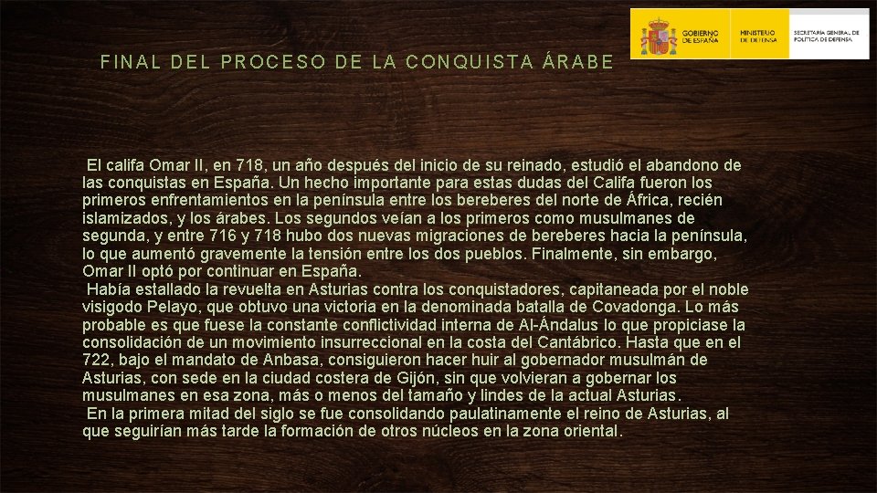 FINAL DEL PROCESO DE LA CONQUISTA ÁRABE El califa Omar II, en 718, un