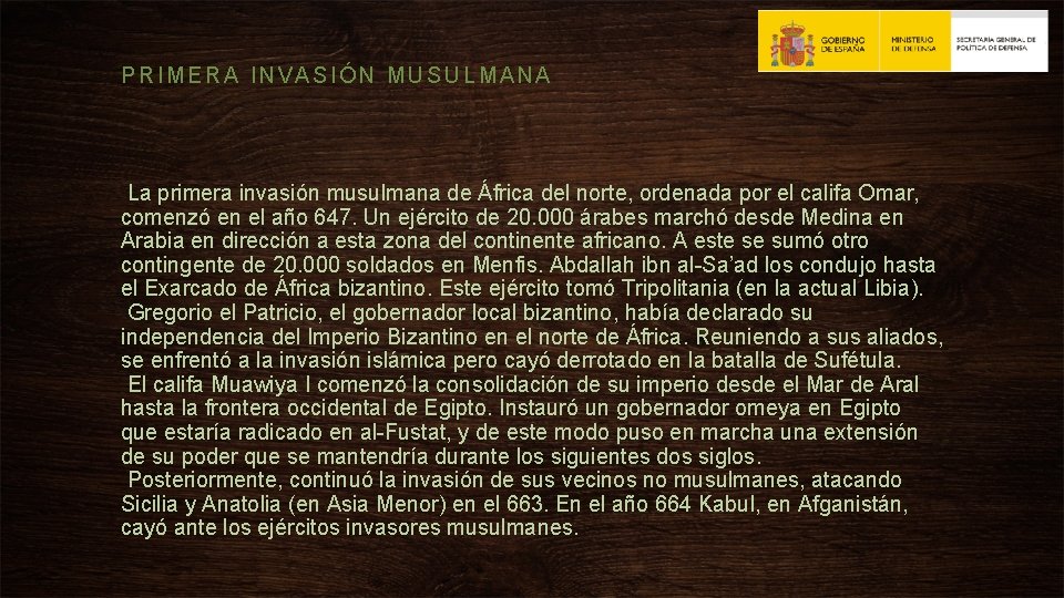 PRIMERA INVASIÓN MUSULMANA La primera invasión musulmana de África del norte, ordenada por el