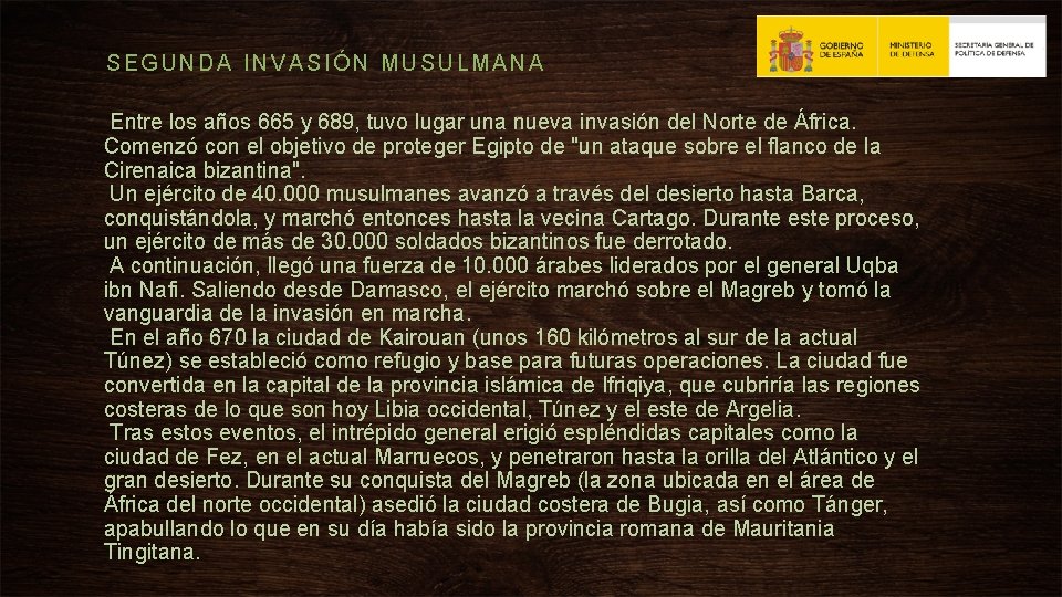 SEGUNDA INVASIÓN MUSULMANA Entre los años 665 y 689, tuvo lugar una nueva invasión