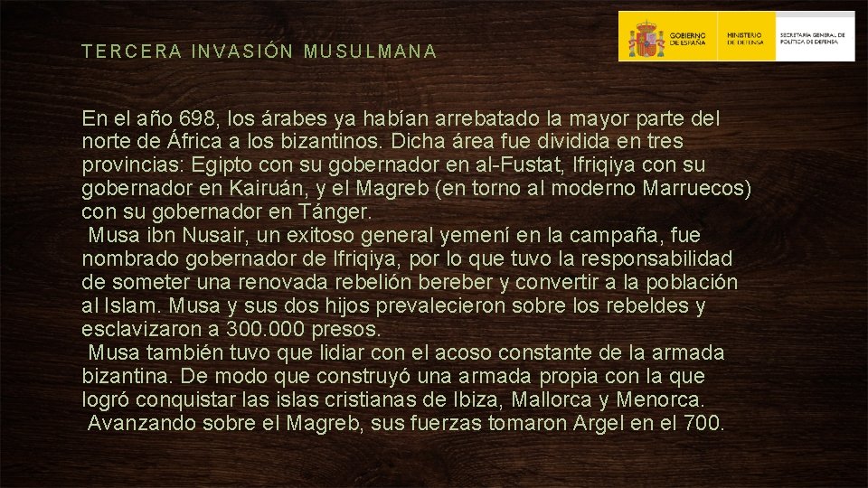 TERCERA INVASIÓN MUSULMANA En el año 698, los árabes ya habían arrebatado la mayor