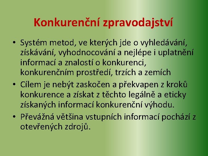 Konkurenční zpravodajství • Systém metod, ve kterých jde o vyhledávání, získávání, vyhodnocování a nejlépe