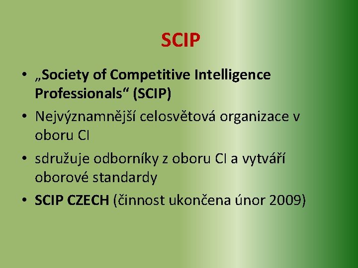 SCIP • „Society of Competitive Intelligence Professionals“ (SCIP) • Nejvýznamnější celosvětová organizace v oboru