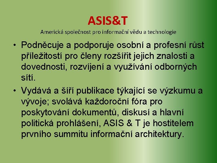 ASIS&T Americká společnost pro informační vědu a technologie • Podněcuje a podporuje osobní a