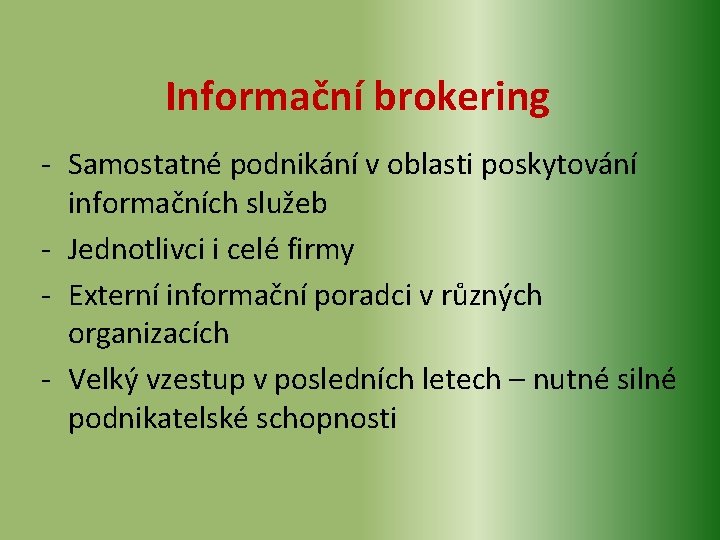 Informační brokering - Samostatné podnikání v oblasti poskytování informačních služeb - Jednotlivci i celé