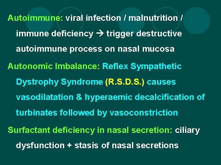 Autoimmune: viral infection / malnutrition / immune deficiency trigger destructive autoimmune process on nasal