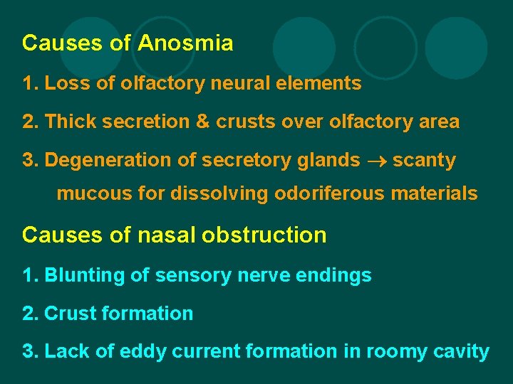 Causes of Anosmia 1. Loss of olfactory neural elements 2. Thick secretion & crusts
