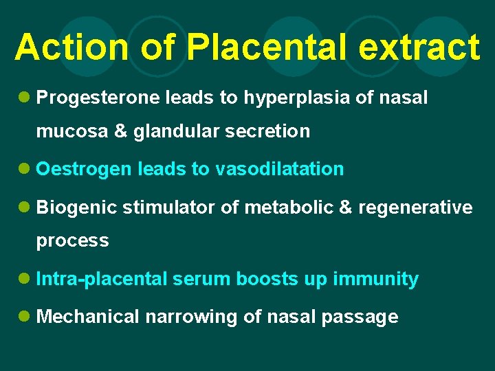 Action of Placental extract l Progesterone leads to hyperplasia of nasal mucosa & glandular