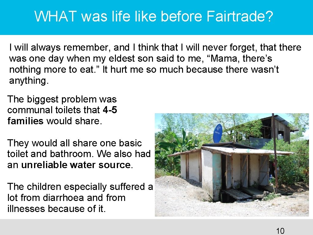 WHAT was life like before Fairtrade? I will always remember, and I think that