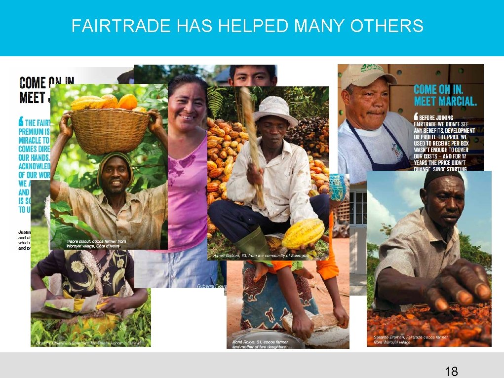 FAIRTRADE HAS HELPED MANY OTHERS 18 
