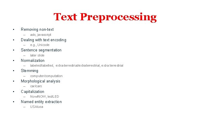 Text Preprocessing • Removing non-text – • Dealing with text encoding – • car/cars