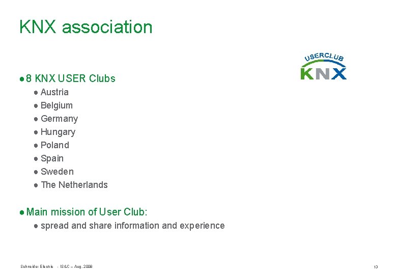 KNX association ● 8 KNX USER Clubs ● Austria ● Belgium ● Germany ●