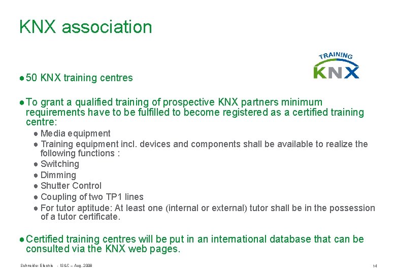 KNX association ● 50 KNX training centres ● To grant a qualified training of
